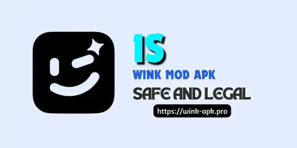 Is Wink Mod APK Safe and Legal? Wink Mod APK Safe and Legal